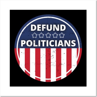 Defund Politicians - American Flag Posters and Art